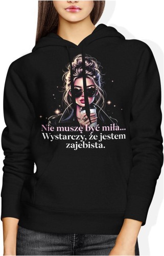 Nie muszę być miła wystarczy że jestem zajebista styl fashion kawa pewność siebie Damska bluza z kapturem color:#000000