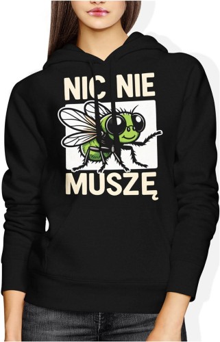 Nic nie muszę totalny luz dystans do świata humor życiowy styl Damska bluza z kapturem color:#000000