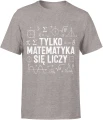 Matematyka wzory liczby równania symbole szkolne tylko matematyka się liczy nauczyciel uczeń Męska koszulka 