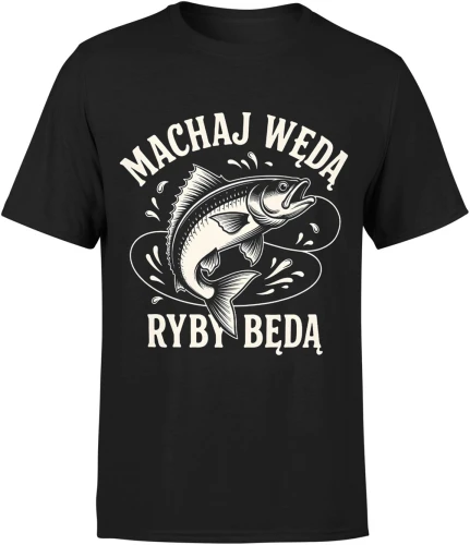 Machaj wędą Ryby będą Męska koszulka 
