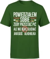 Powiedziałem sobie żeby przestać pić humor tekst ironia Męska koszulka 