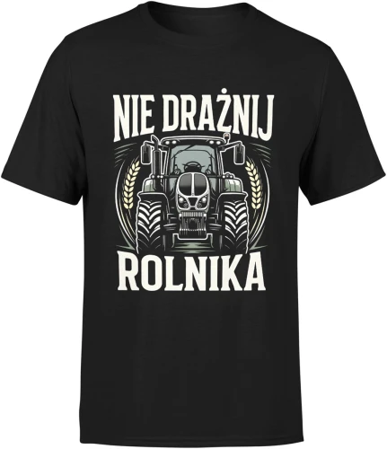 Nie drażnij rolnika traktor wieś pole uprawa gospodarstwo maszyny rolnicze praca humor Męska koszulka 