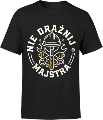 Nie drażnij majstra narzędzia budowa warsztat fachowiec remont praca techniczna humor Męska koszulka