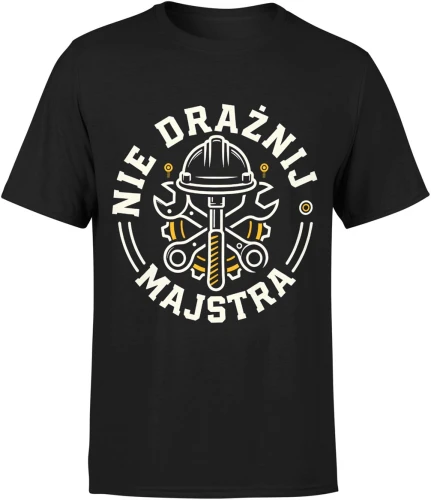 Nie drażnij majstra narzędzia budowa warsztat fachowiec remont praca techniczna humor Męska koszulka 