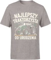 Najlepszy traktorzysta od urodzenia rolnik traktor pole maszyna rolnicza wieś Męska koszulka 