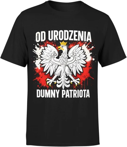 Od urodzenia dumny patriota orzeł polska flaga symbol narodowy patriotyczny styl Męska koszulka 