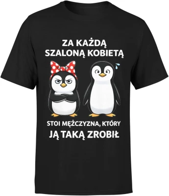 Pingwiny para kobieta z kokardą i facet tekst za każdą szaloną kobietą humor relacja związek Męska koszulka