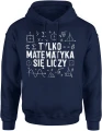 Matematyka wzory liczby równania symbole szkolne tylko matematyka się liczy nauczyciel uczeń Męska bluza z kapturem 