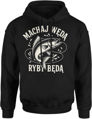 Machaj wędą Ryby będą Męska bluza z kapturem