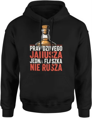 Prawdziwego Janusza jedna flaszka nie rusza Męska bluza z kapturem