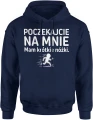 Poczekajcie na mnie mam krótkie nóżki Męska bluza z kapturem 