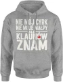 Nie mój cyrk nie moje małpy ale klaunów znam tekst humor dystans ironia cytat życie Męska bluza z kapturem 