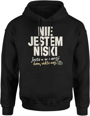 Nie jestem niski jestem w wersji kompaktowej tekst humor wzrost ironia dystans cytat Męska bluza z kapturem