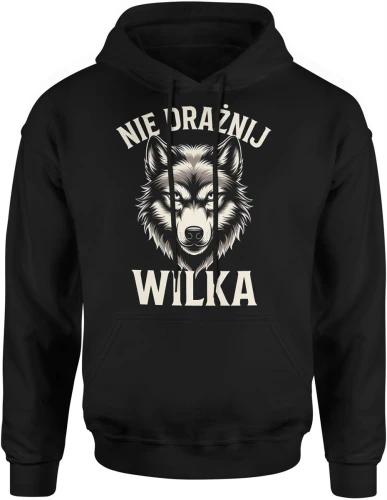 Nie drażnij wilka wilk agresywny zwierzę drapieżnik las natura mocny charakter symbol siły Męska bluza z kapturem 