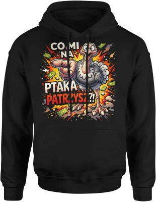 Struś wskazujący palcem memiczny tekst co mi na ptaka patrzysz humor Męska bluza z kapturem