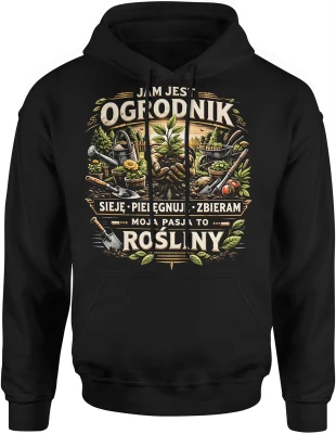Ogrodnik rośliny ogród natura pasja sadzenie pielęgnacja warzywa kwiaty działka hobby relaks Męska bluza z kapturem