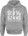 Jest 99 procent szans że mnie to nie obchodzi ironia tekst humor sarkazm dystans Męska bluza z kapturem 