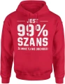 Jest 99 procent szans że mnie to nie obchodzi ironia tekst humor sarkazm dystans Męska bluza z kapturem 