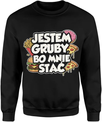 Jestem gruby bo mnie stać burger pizza frytki donut fast food humor jedzenie streetwear Męska bluza