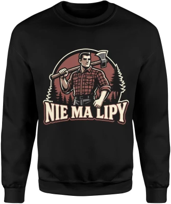 Drwal z siekierą las drewno praca fizyczna siła charakteru nie ma lipy Męska bluza