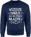 Wszędzie dobrze ale na rybach najlepiej wędkarstwo ryba hobby relaks natura jezioro Męska bluza 