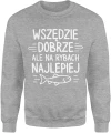Wszędzie dobrze ale na rybach najlepiej wędkarstwo ryba hobby relaks natura jezioro Męska bluza 