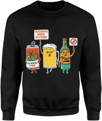 Piwo humor postacie kufel butelka puszka zabawny motyw impreza alkohol hasło oszczędzaj wodę Męska bluza