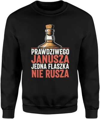 Prawdziwego Janusza jedna flaszka nie rusza Męska bluza