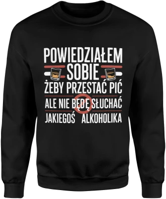 Powiedziałem sobie żeby przestać pić humor tekst ironia Męska bluza