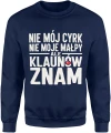 Nie mój cyrk nie moje małpy ale klaunów znam tekst humor dystans ironia cytat życie Męska bluza 