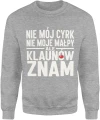 Nie mój cyrk nie moje małpy ale klaunów znam tekst humor dystans ironia cytat życie Męska bluza 