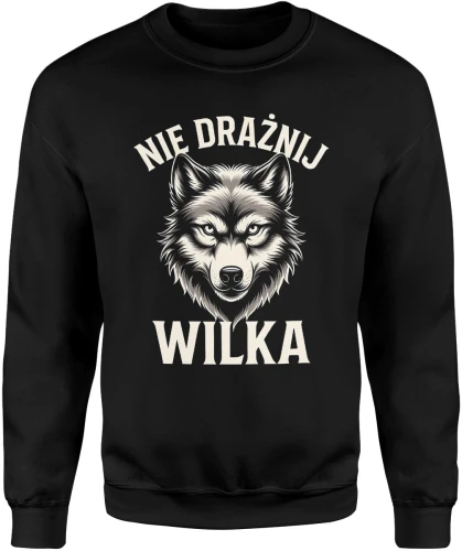 Nie drażnij wilka wilk agresywny zwierzę drapieżnik las natura mocny charakter symbol siły Męska bluza 