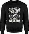 Nie dość że przystojny to jeszcze wędkarz ryba spinning jezioro hobby łowienie humor Męska bluza 
