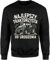 Najlepszy traktorzysta od urodzenia rolnik traktor pole maszyna rolnicza wieś Męska bluza 