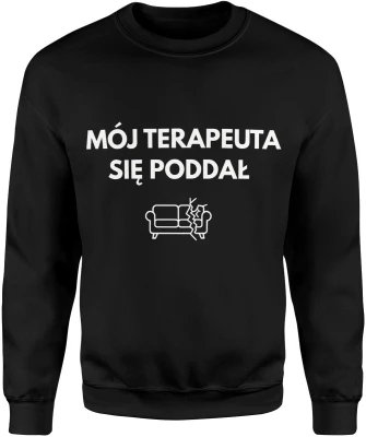 Mój terapeuta się poddał humor ironia sofa psychologia tekst mem śmieszny klimat Męska bluza