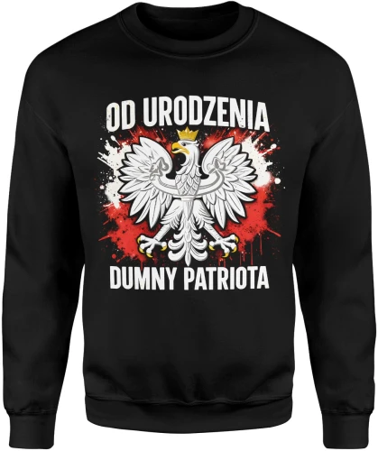Od urodzenia dumny patriota orzeł polska flaga symbol narodowy patriotyczny styl Męska bluza 