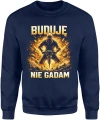 Buduję nie gadam budowlaniec młot pneumatyczny praca siła fachowiec robota ciężka styl Męska bluza 