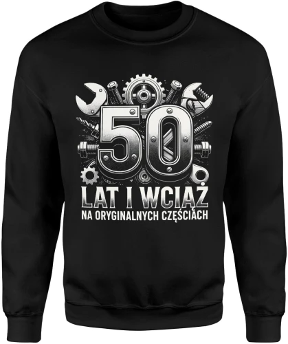 50 lat i wciąż na oryginalnych częściach mechanika humor narzędzia jubileusz Męska bluza 