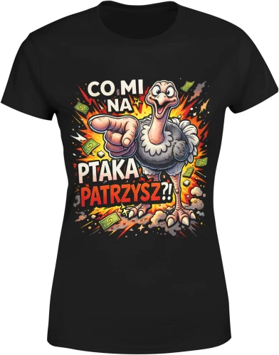Struś wskazujący palcem memiczny tekst co mi na ptaka patrzysz humor Damska koszulka color:#000000