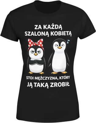 Pingwiny para kobieta z kokardą i facet tekst za każdą szaloną kobietą humor relacja związek Damska koszulka