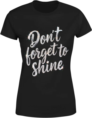 Don’t forget to shine błyszczący styl glamour brokat pozytywna energia Damska koszulka 