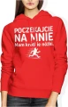 Poczekajcie na mnie mam krótkie nóżki Damska bluza z kapturem 