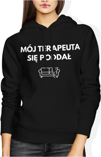 Mój terapeuta się poddał humor ironia sofa psychologia tekst mem śmieszny klimat Damska bluza z kapturem 