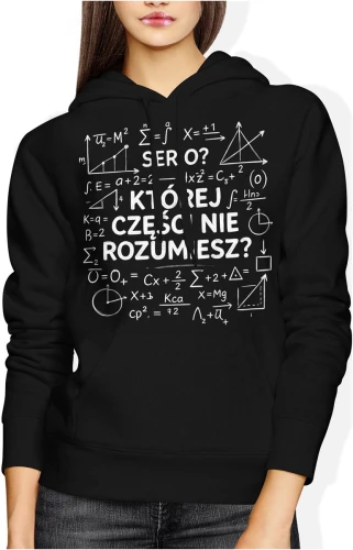Matematyka wzory równania serio której części nie rozumiesz nauczyciel szkoła geek Damska bluza z kapturem 