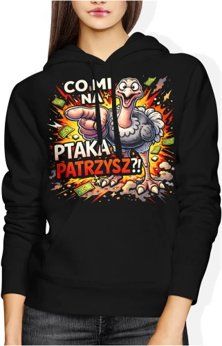 Struś wskazujący palcem memiczny tekst co mi na ptaka patrzysz humor Damska bluza z kapturem color:#000000
