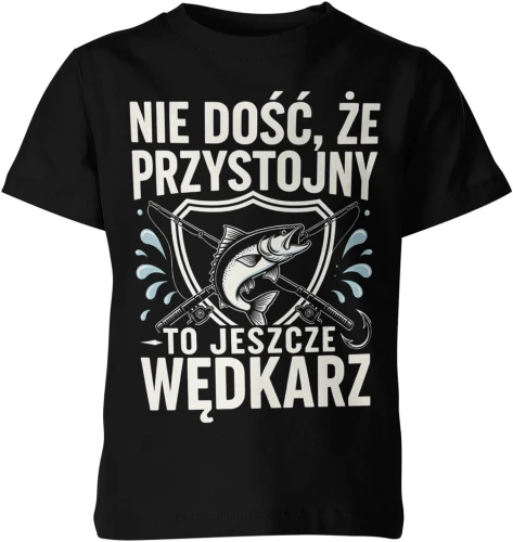 Nie dość że przystojny to jeszcze wędkarz ryba spinning jezioro hobby łowienie humor Dziecięca koszulka 