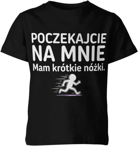 Poczekajcie na mnie mam krótkie nóżki Dziecięca koszulka 