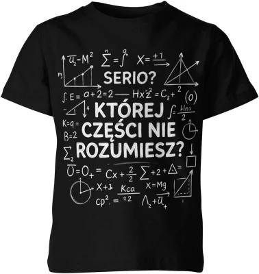 Matematyka wzory równania serio której części nie rozumiesz nauczyciel szkoła geek Dziecięca koszulka