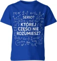 Matematyka wzory równania serio której części nie rozumiesz nauczyciel szkoła geek Dziecięca koszulka 