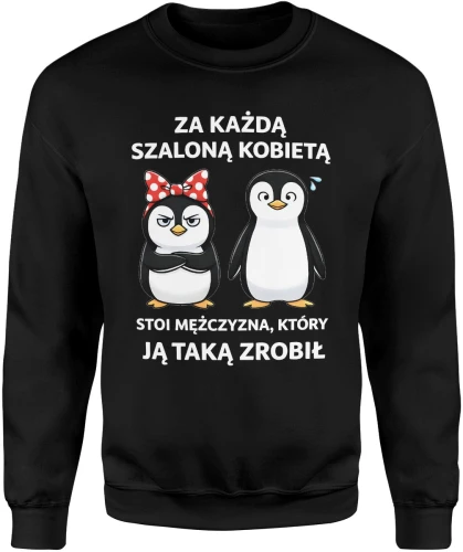 Pingwiny para kobieta z kokardą i facet tekst za każdą szaloną kobietą humor relacja związek Męska bluza 